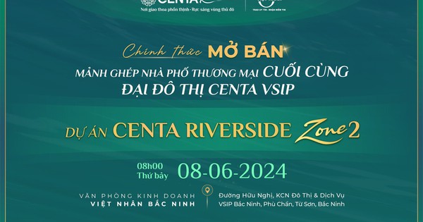 Chính thức mở bán Centa Riverside Zone 2 tại Đại đô thị VSIP Bắc Ninh